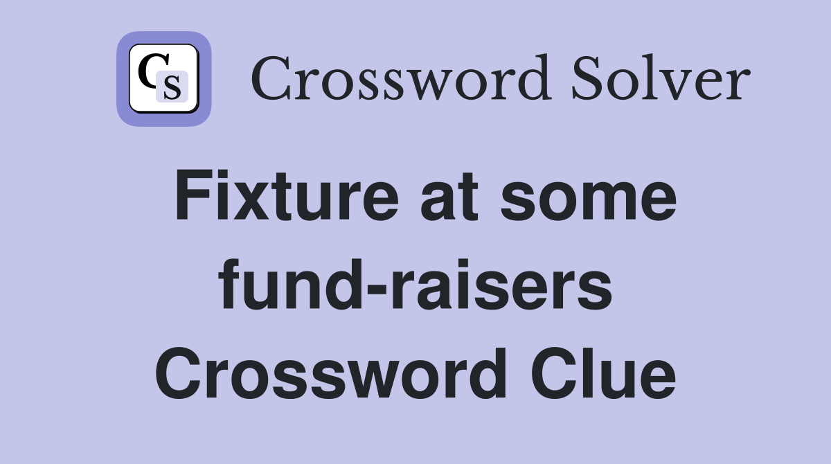 Fixture at some fund-raisers Crossword Clue