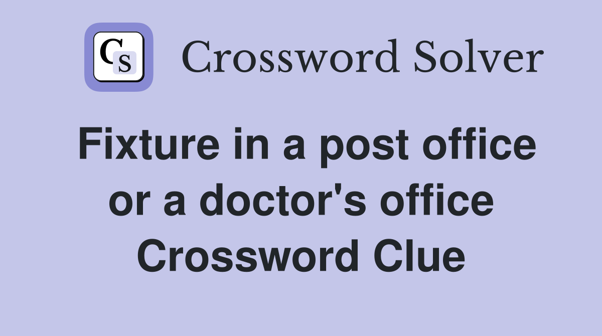 Fixture in a post office or a doctor's office Crossword Clue