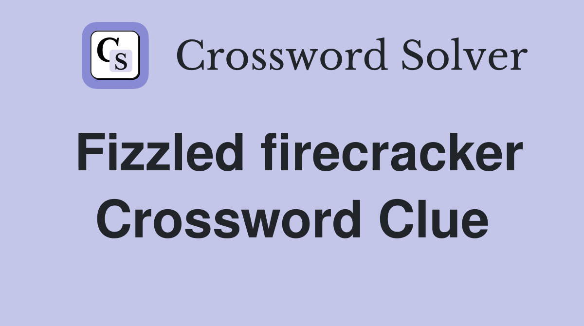 Fizzled firecracker Crossword Clue