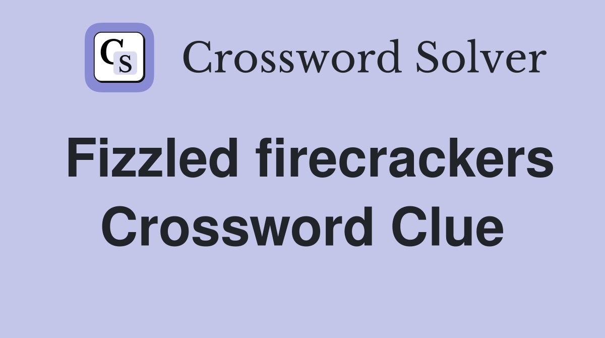 Fizzled firecrackers Crossword Clue
