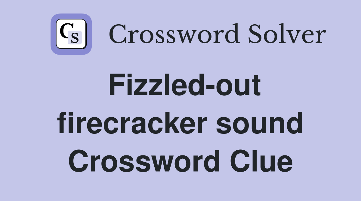 Fizzled-out firecracker sound Crossword Clue