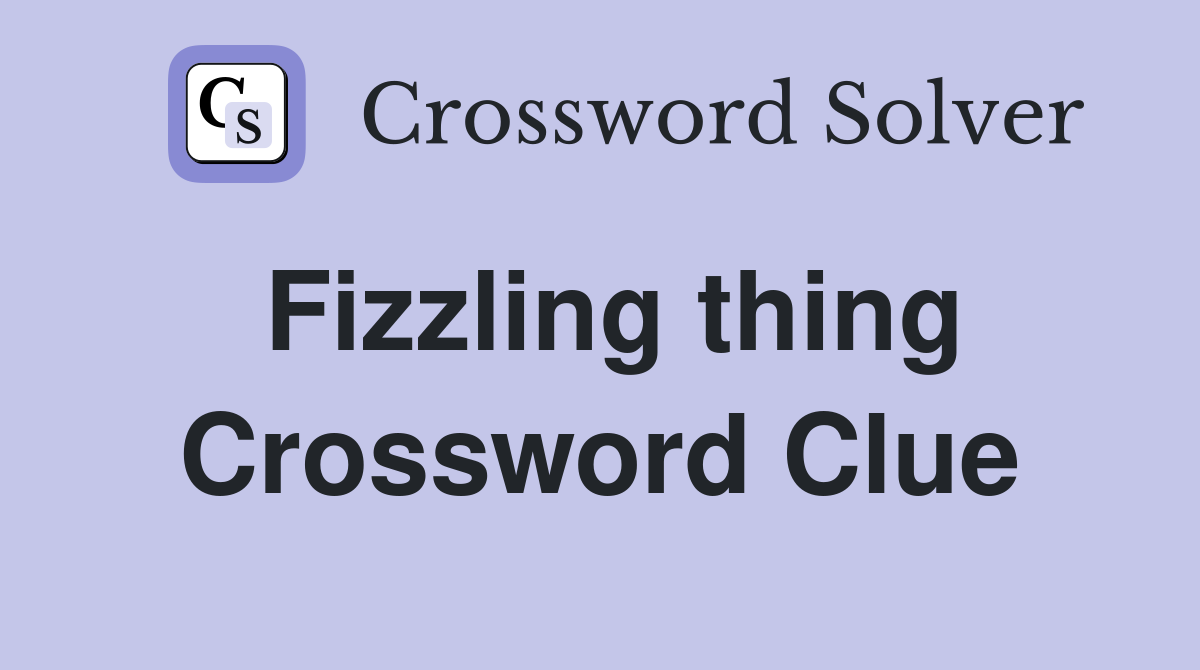 Fizzling thing Crossword Clue