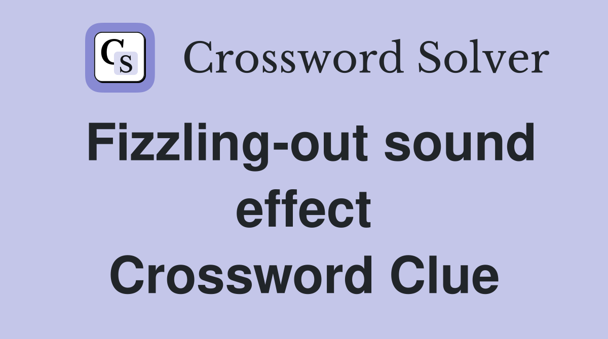 Fizzling-out sound effect Crossword Clue