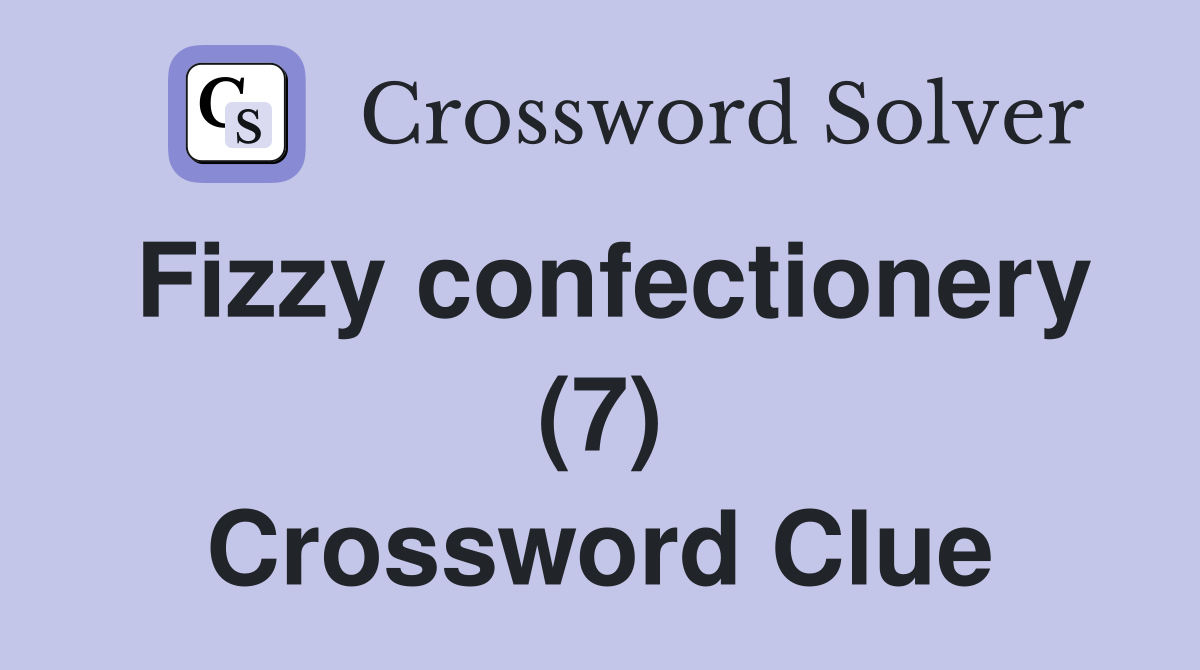 Fizzy confectionery (7) Crossword Clue