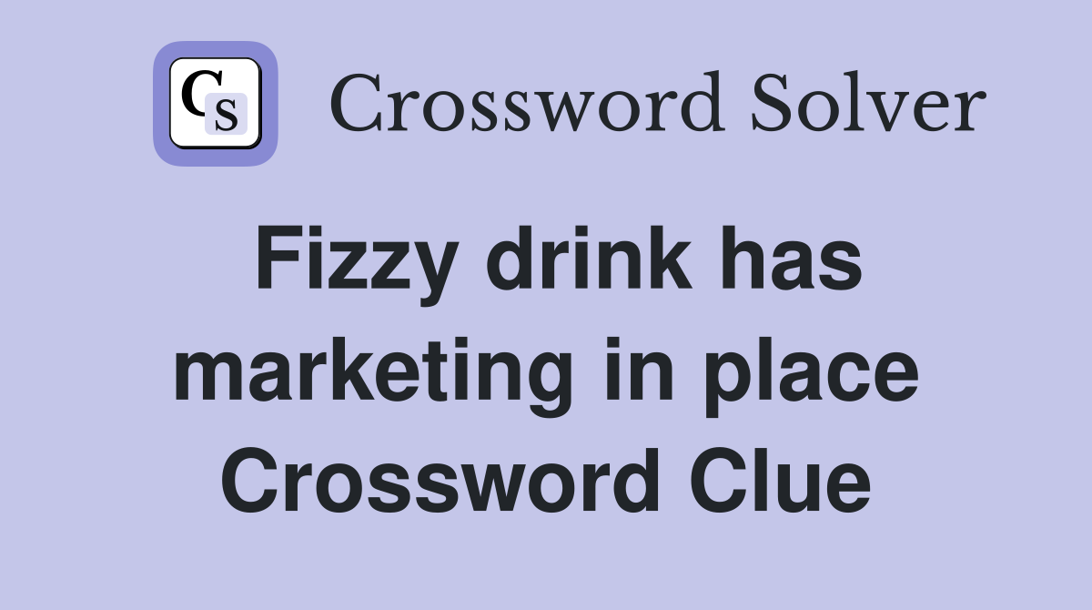 Fizzy drink has marketing in place Crossword Clue