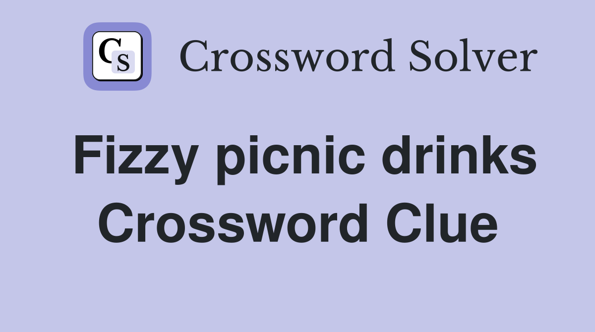 Fizzy picnic drinks Crossword Clue
