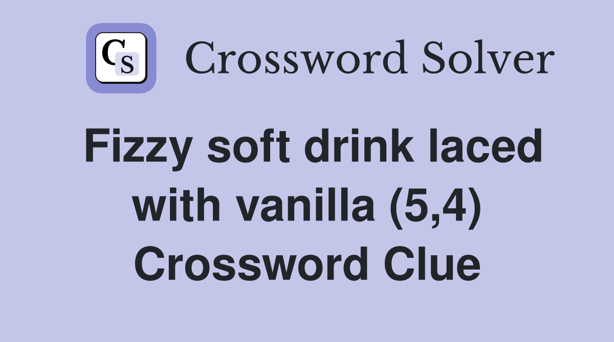 Fizzy soft drink laced with vanilla (5,4) Crossword Clue