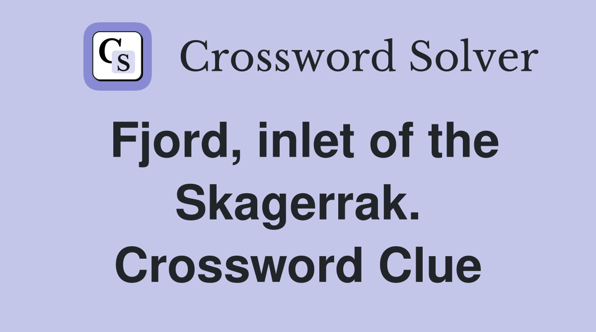 Fjord, inlet of the Skagerrak. Crossword Clue