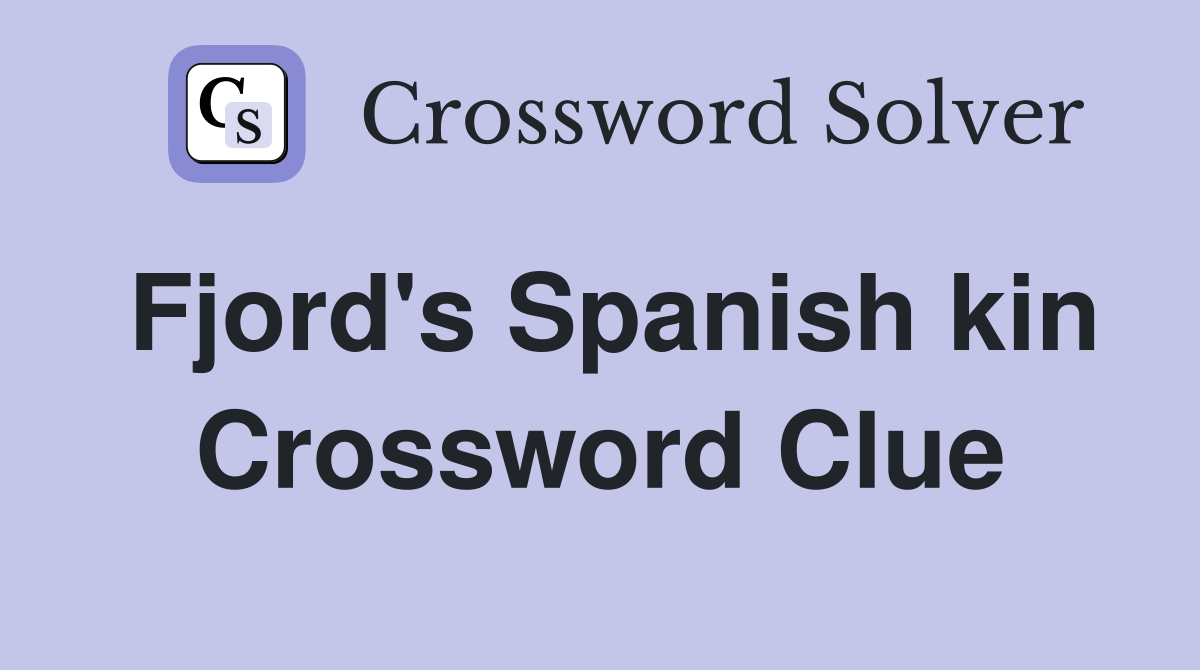 Fjord's Spanish kin Crossword Clue