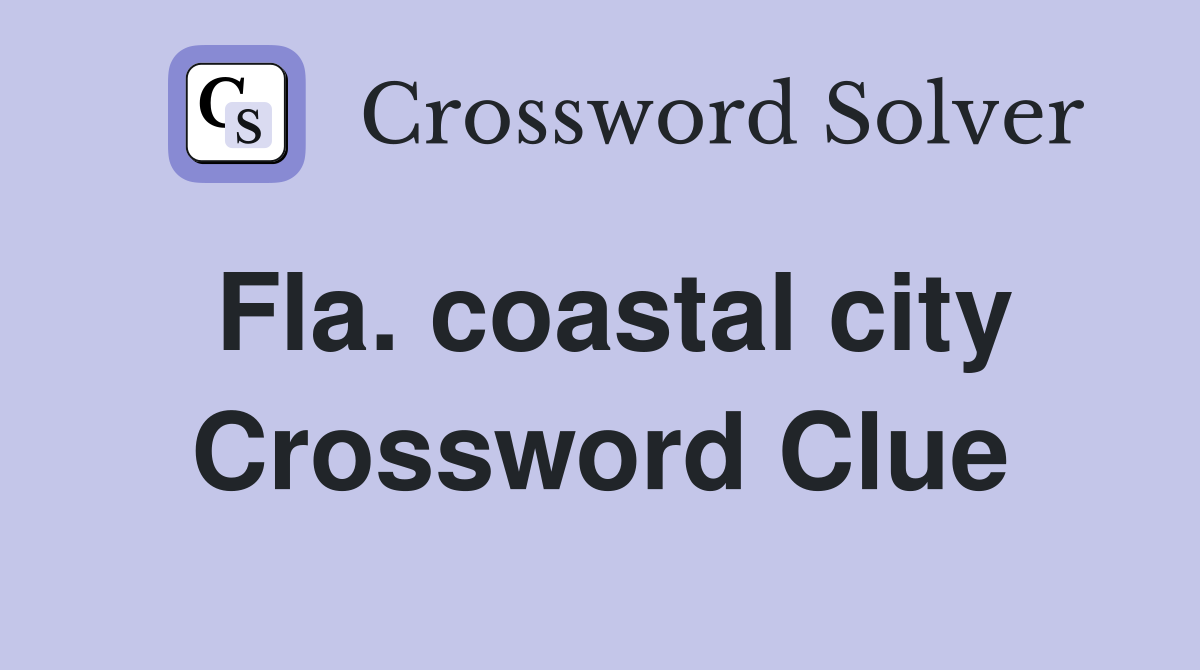 Fla. coastal city Crossword Clue