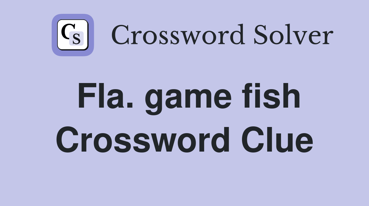 Fla. game fish Crossword Clue