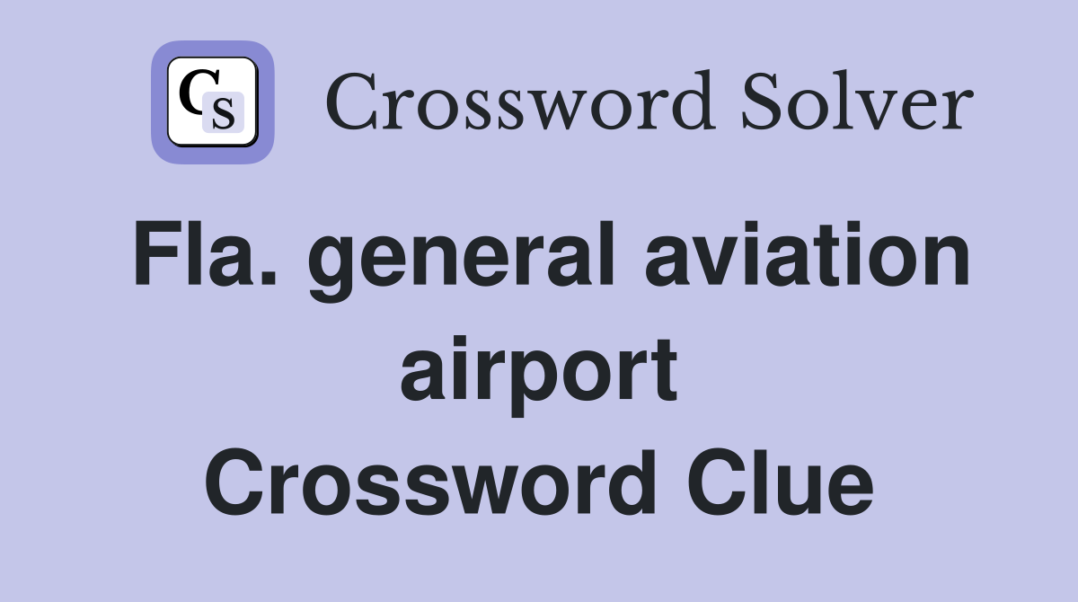 Fla. general aviation airport Crossword Clue