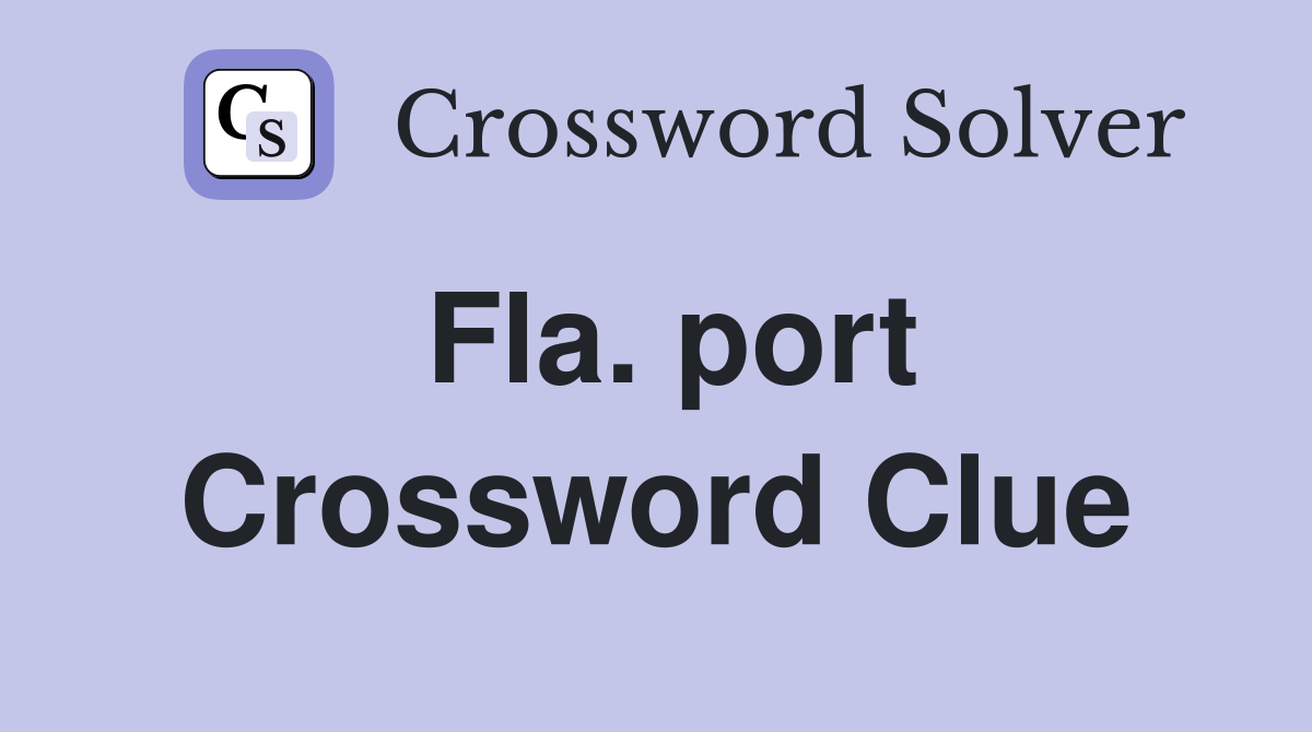 Fla. port Crossword Clue