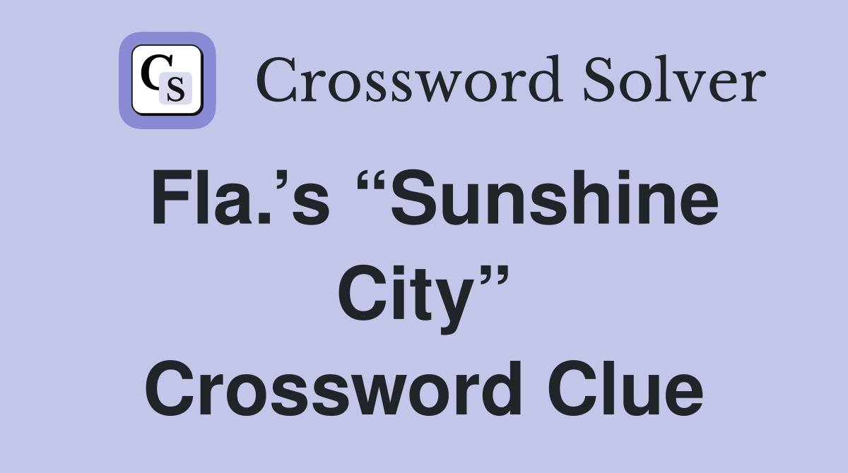 Fla.’s “Sunshine City” Crossword Clue