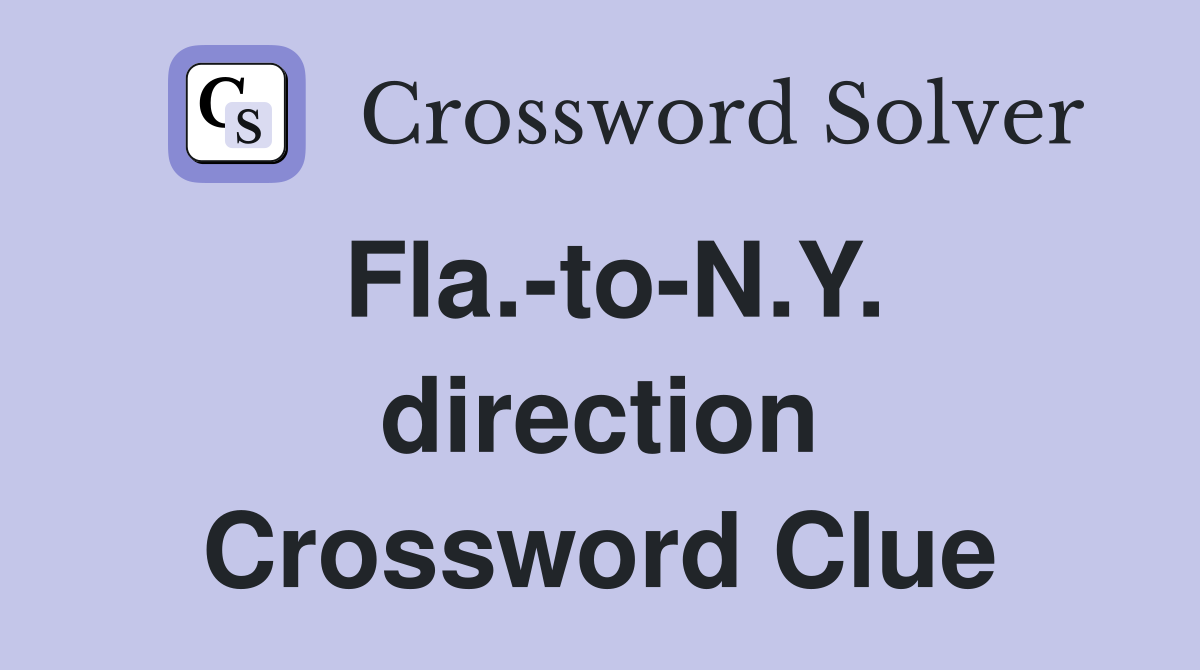 Fla.-to-N.Y. direction Crossword Clue