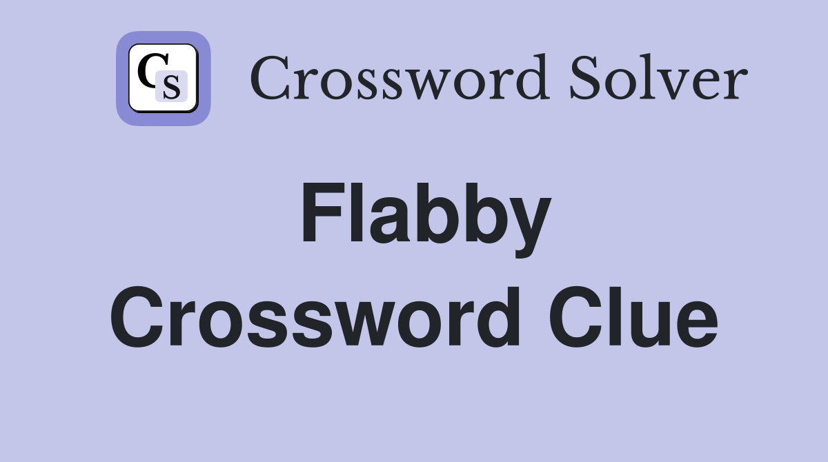 Flabby Crossword Clue