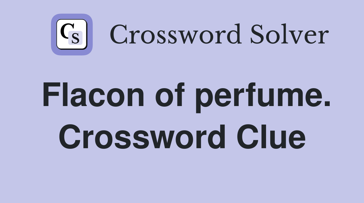 Flacon of perfume. Crossword Clue