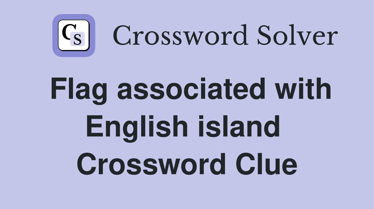 Flag associated with English island  Crossword Clue