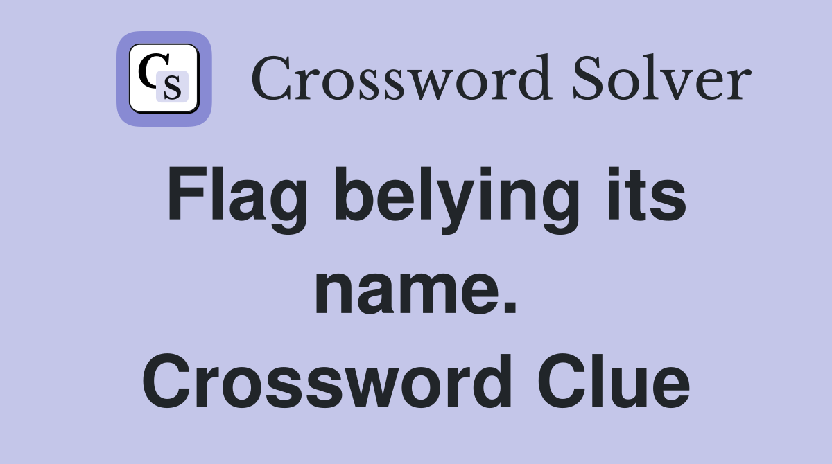 Flag belying its name. Crossword Clue