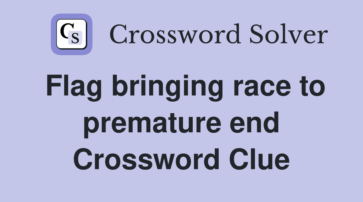 Flag bringing race to premature end Crossword Clue