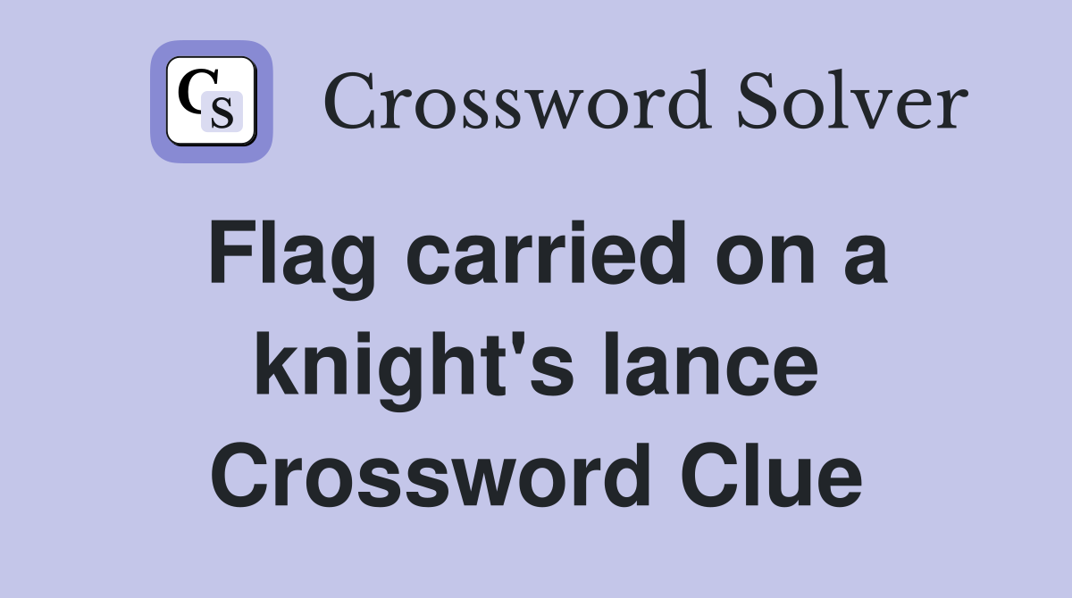 Flag carried on a knight's lance Crossword Clue