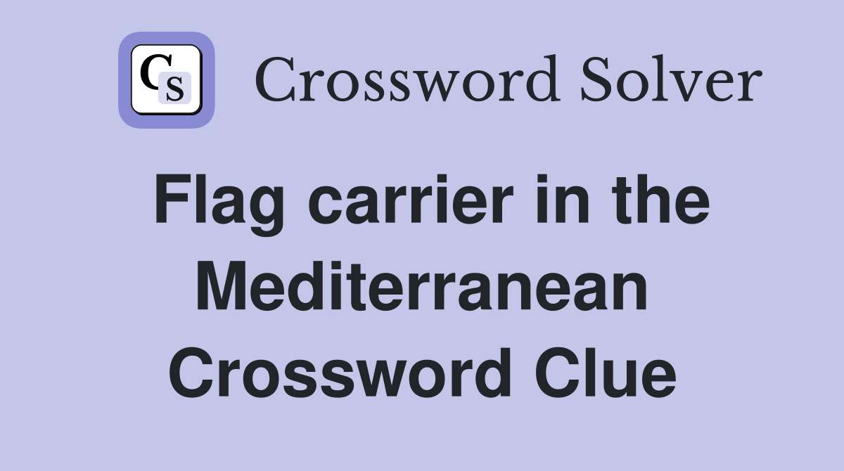 Flag carrier in the Mediterranean Crossword Clue