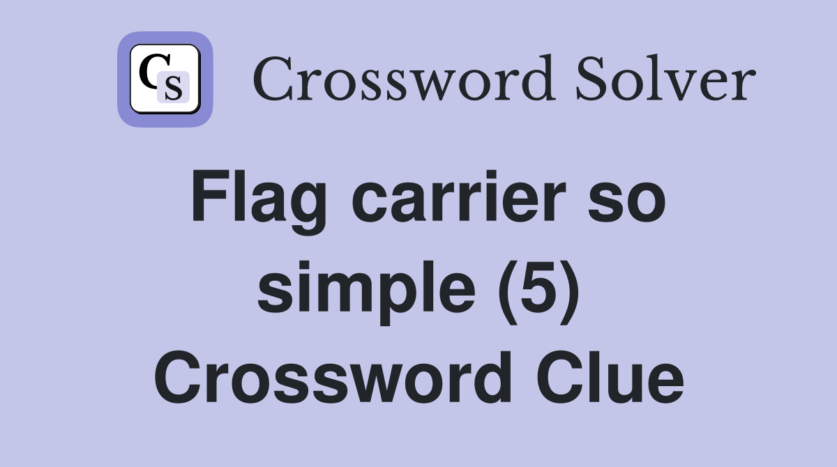 Flag carrier so simple (5) Crossword Clue