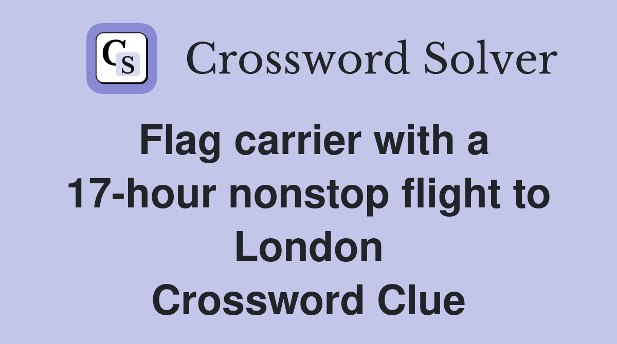Flag carrier with a 17-hour nonstop flight to London Crossword Clue