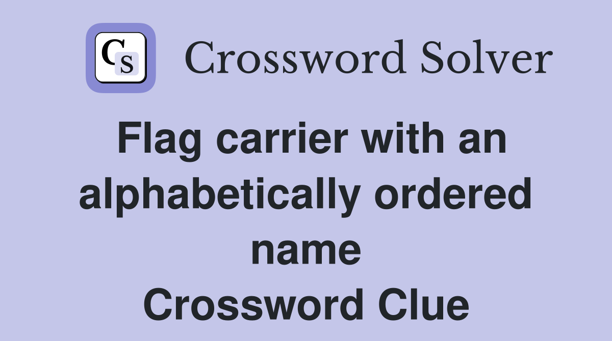 Flag carrier with an alphabetically ordered name Crossword Clue