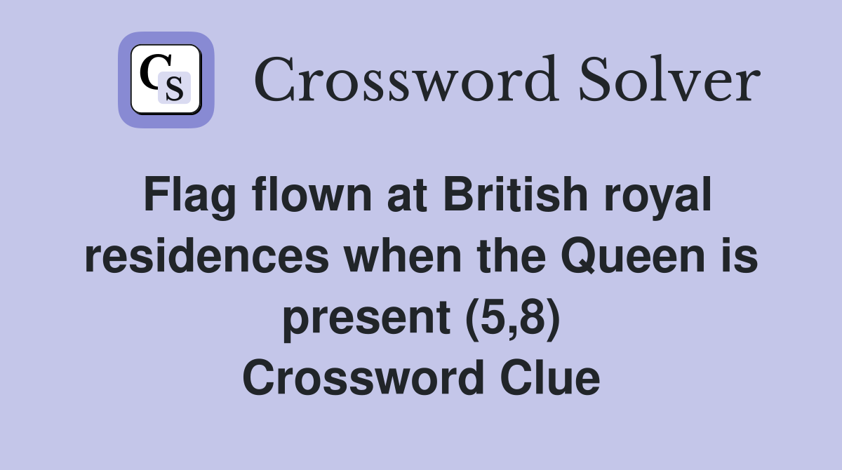 Flag flown at British royal residences when the Queen is present (5,8) Crossword Clue