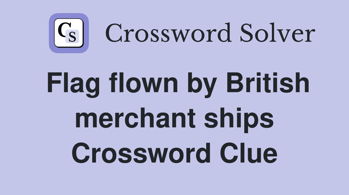 Flag flown by British merchant ships Crossword Clue