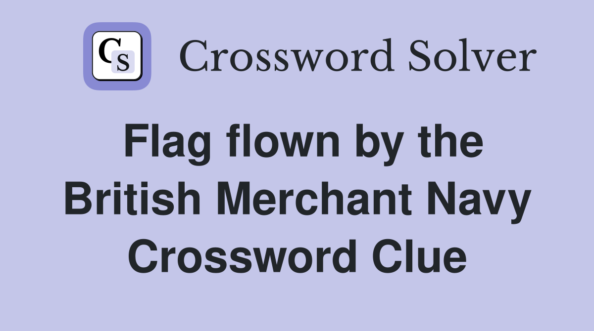 Flag flown by the British Merchant Navy Crossword Clue