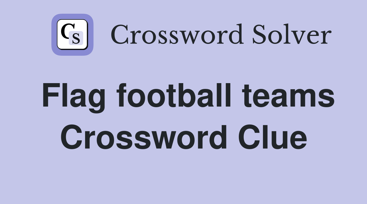 Flag football teams Crossword Clue