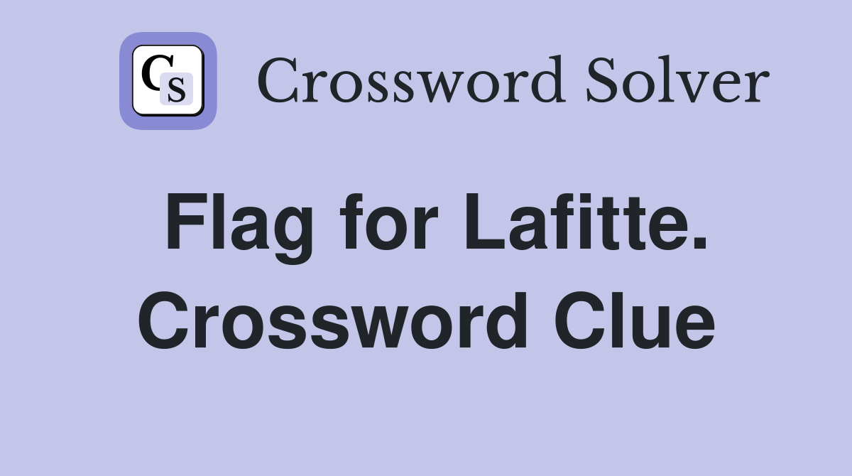 Flag for Lafitte. Crossword Clue
