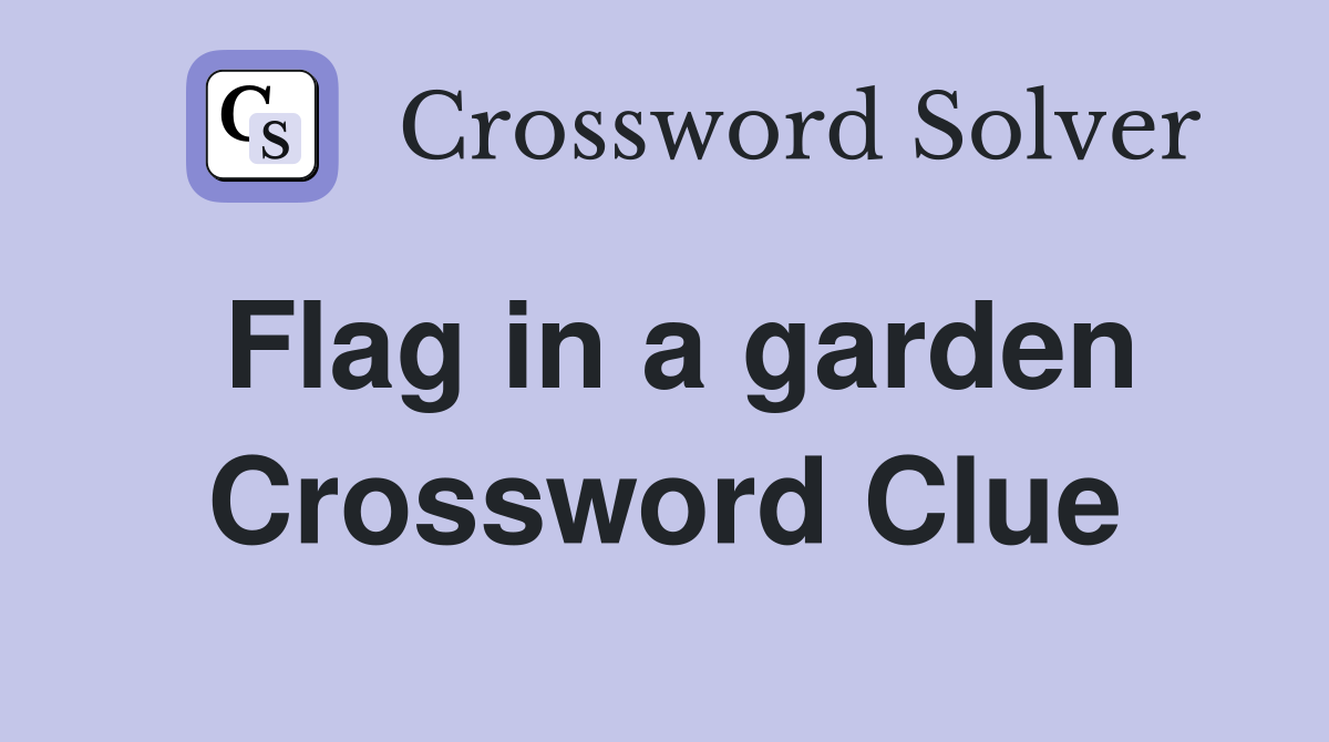 Flag in a garden Crossword Clue