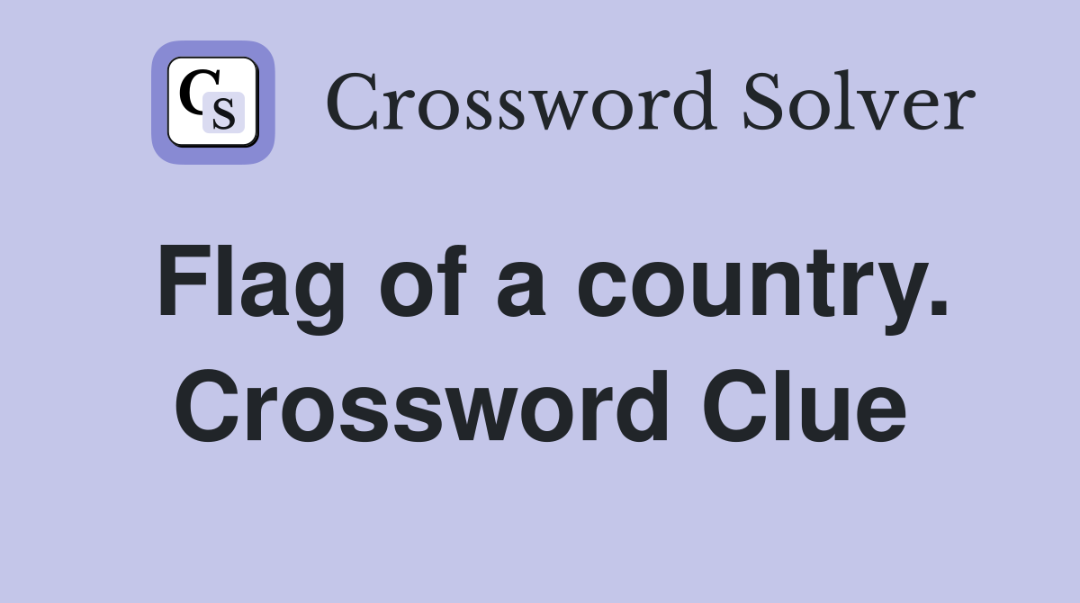 Flag of a country. Crossword Clue