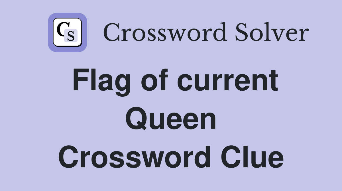 Flag of current Queen Crossword Clue