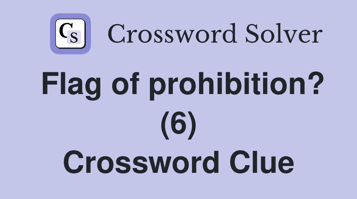 Flag of prohibition? (6) Crossword Clue
