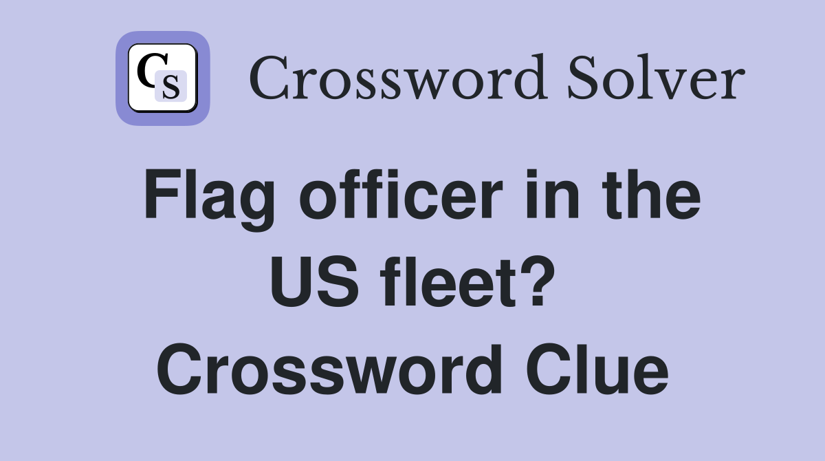 Flag officer in the US fleet? Crossword Clue