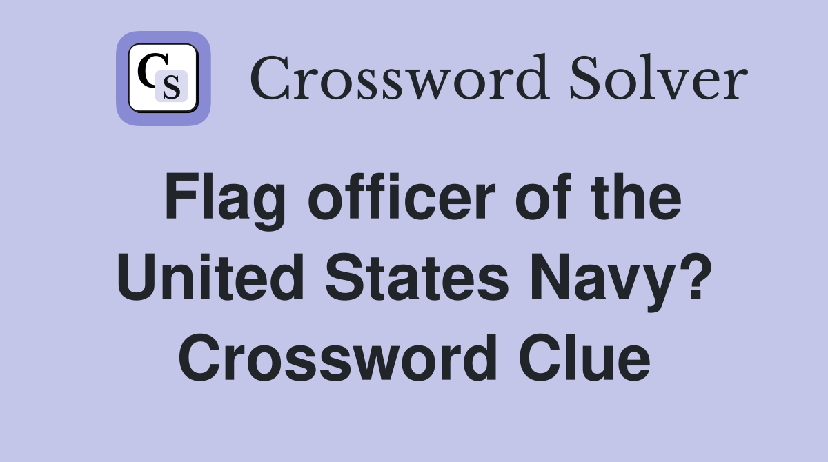 Flag officer of the United States Navy? Crossword Clue