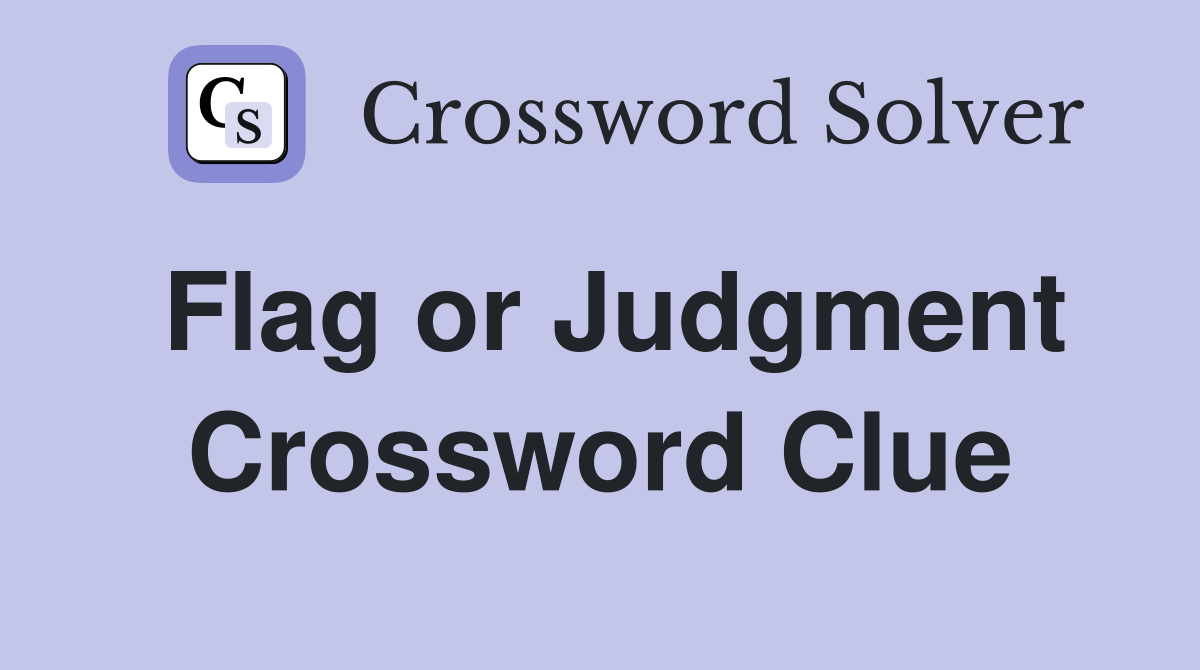 Flag or Judgment Crossword Clue