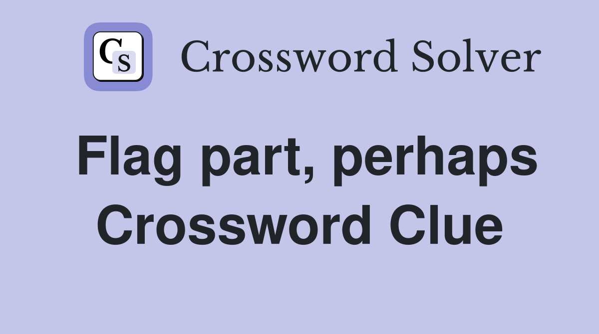 Flag part, perhaps Crossword Clue