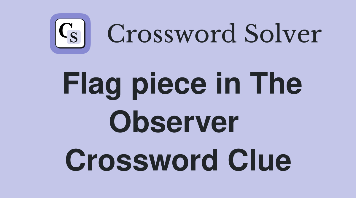 Flag piece in The Observer  Crossword Clue