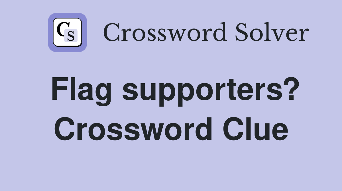 Flag supporters? Crossword Clue