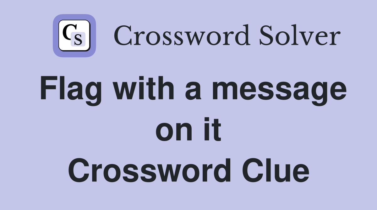 Flag with a message on it Crossword Clue