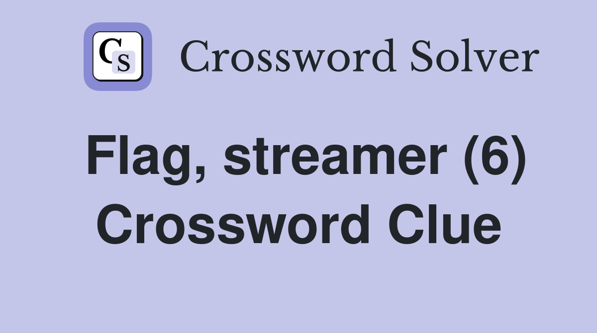 Flag, streamer (6) Crossword Clue