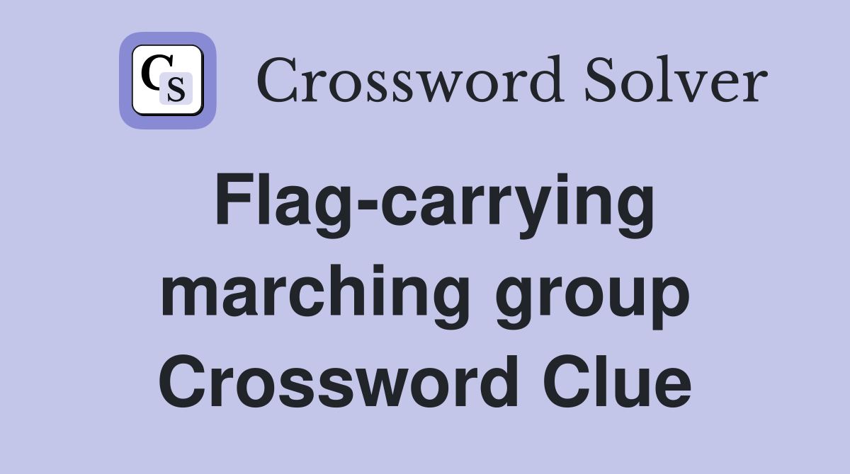 Flag-carrying marching group Crossword Clue