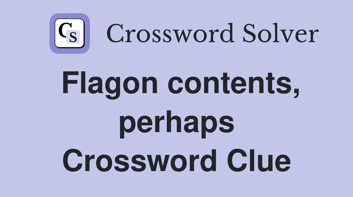 Flagon contents, perhaps Crossword Clue