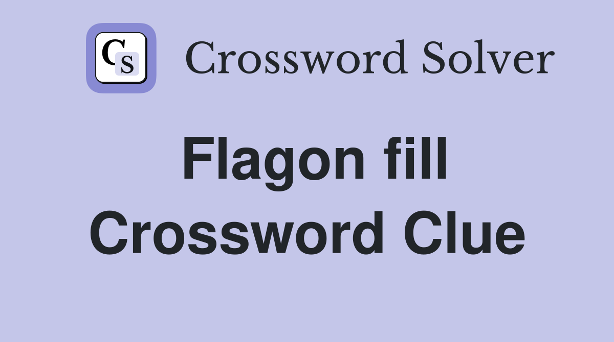 Flagon fill Crossword Clue