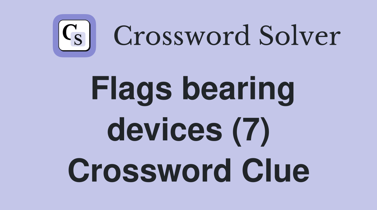 Flags bearing devices (7) Crossword Clue